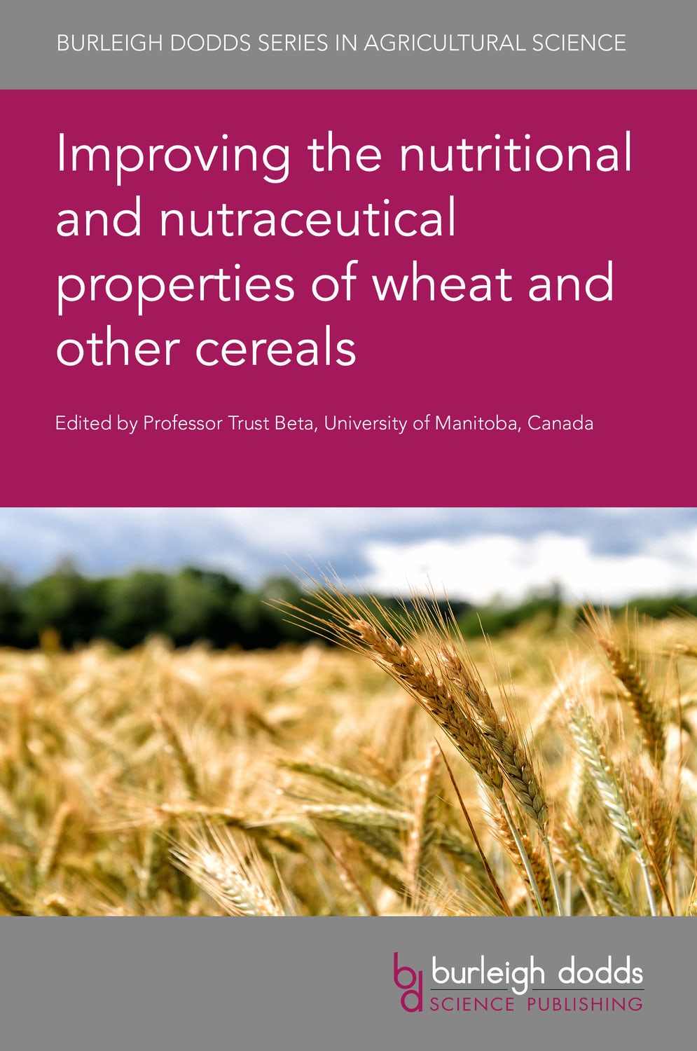 Book cover image for Improving the nutritional and nutraceutical properties of wheat and other cereals ISBN: 9781786764812